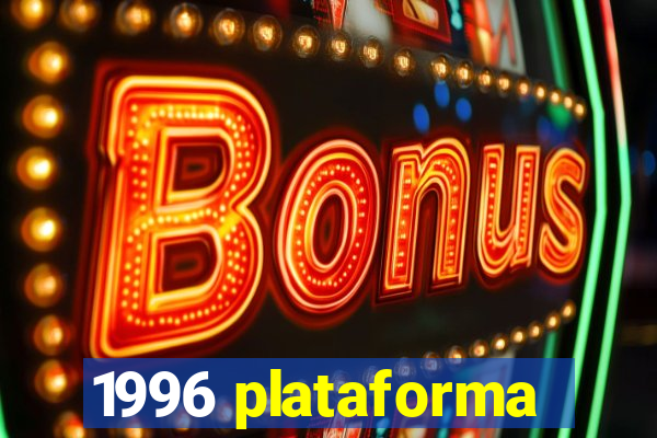 1996 plataforma